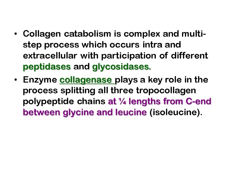 Collagen catabolism is complex and multi-step process which occurs intra and extracellular with participation